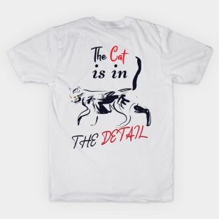 The Cat is in the Detail 5 T-Shirt